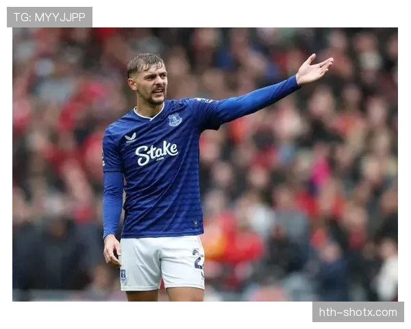 埃弗顿中场强势复苏，球队状态稳步回升引关注